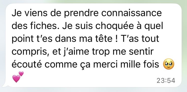 Message d'une coachée : Je suis choquée à quel point t'es dans ma tête ! T'as tout compris, et j'aime trop me sentir écoutée comme ça.